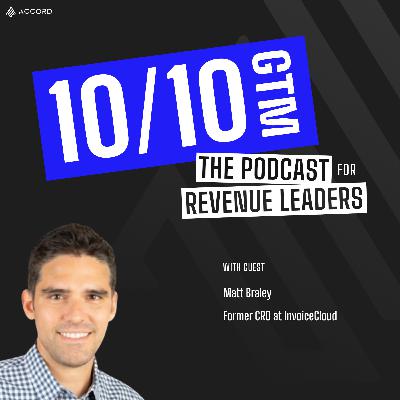 Building a Culture of Change, Alignment & Focused Skill Development with Matt Braley, Former CRO at InvoiceCloud