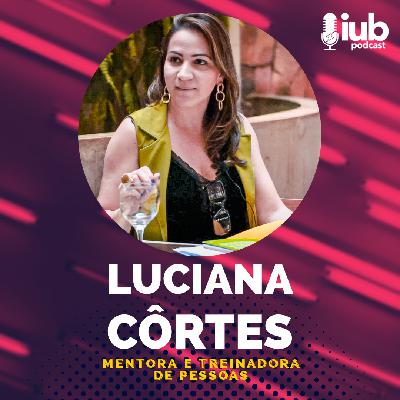 EP. 27 - AS 4 ÁREAS ESSENCIAIS DA VIDA com LUCIANA CÔRTES