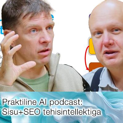 Praktiline AI Podcast: AI ja SEO + sotsiaalmeedia automatiseerimine