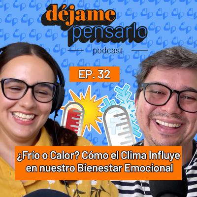 ¿Frío o Calor? Cómo el Clima Influye en nuestro Bienestar Emocional | EP32 ¿Frío o Calor? Cómo el Clima Influye en nuestro Bienestar Emocional | EP32