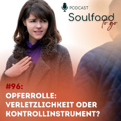 #96: Opferrolle: Verletzlichkeit oder Kontrollinstrument?