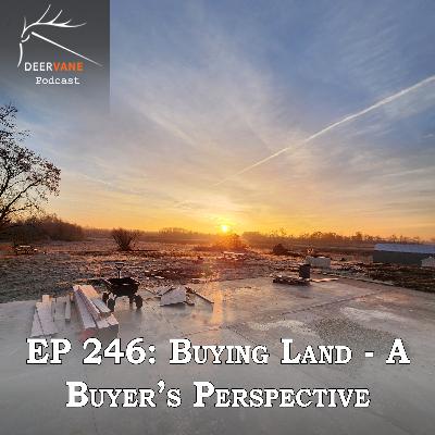 246: Buying Land - A Buyer's Perspective 246: Buying Land - A Buyer's Perspective