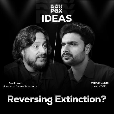 WTF can De-Extinction lead to? Dinosaurs, Playing God & Reviving Humans? PGX IDEAS #2 @Colossal ​