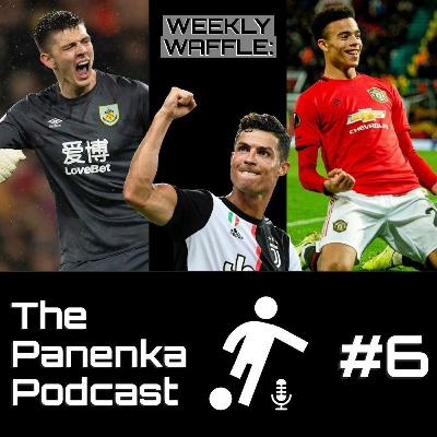 The Panenka Podcast Presents: The Weekly Waffle - Episode 6