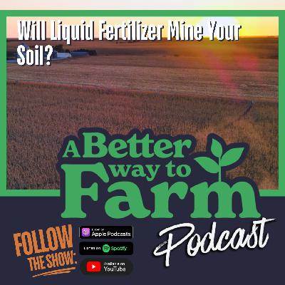 335: Will Liquid Fertilizer Mine Your Soil?
