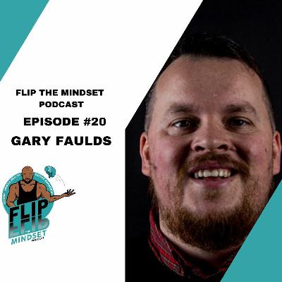 Anxiety, depression, family and comedy - Flip The Mindset meets Gary Faulds - Episode #20