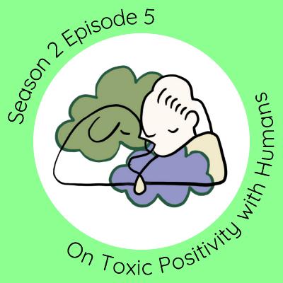 On Toxic Positivity with Humans On Toxic Positivity with Humans