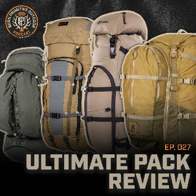 Ep.027: Ultimate Pack Review | Kifaru, Mystery Ranch, Initial Ascent, Stone Glacier | Gear Review | Born Primitive Outdoor