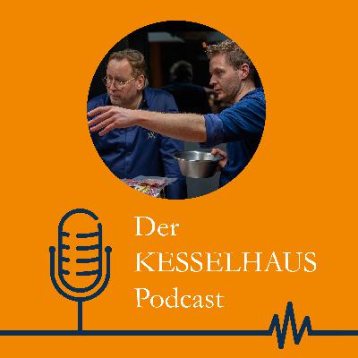 Der Kesselhaus Podcast - Folge 11 - Rückblick 4-Hands-Dinner mit Thomas Bühner und 3. Küchenparty