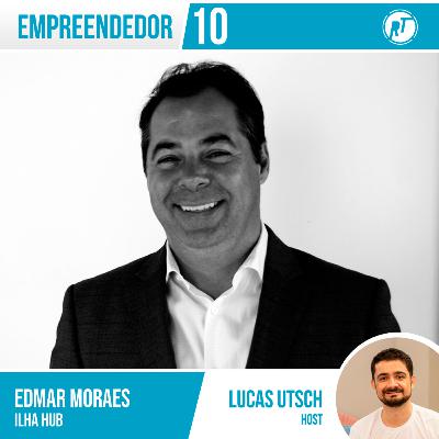 Empreendedor 10 - Edmar Moraes ➡️ Ilha Hub