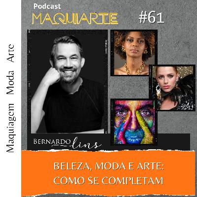 #61 Beleza, moda e arte: como se completam