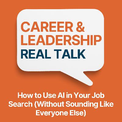 Ep 133 - How to Use AI in Your Job Search (Without Sounding Like Everyone Else)
