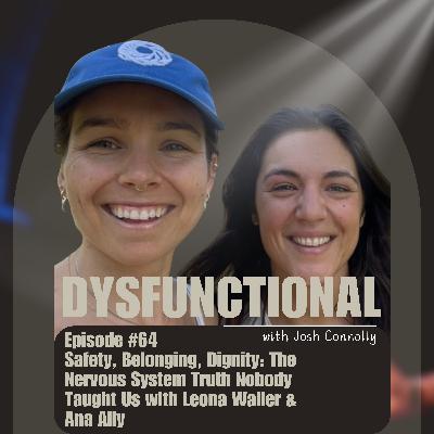 Safety, Belonging, Dignity: The Nervous System Truth Nobody Taught Us with Leona Waller & Ana Ally