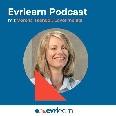 Evrlearn Podcast mit Verena Tschudi, Level me up! Evrlearn Podcast mit Verena Tschudi, Level me up!