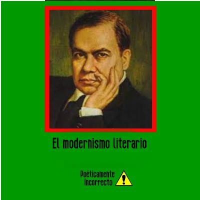 Ep. 29: ¿Qué es el modernismo literario? Ep. 29: ¿Qué es el modernismo literario?