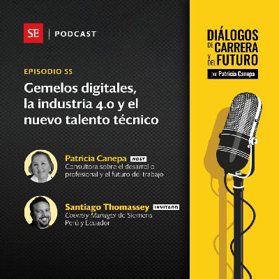 55: Gemelos digitales, la industria 4.0 y el nuevo talento técnico