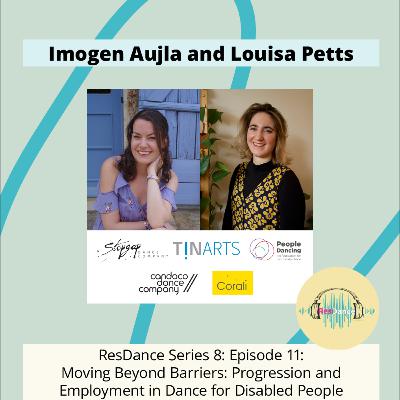 ResDance Series 8: Episode 11: Moving Beyond Barriers: Progression and Employment in Dance for Disabled People with Imogen Aujla and Louisa Petts