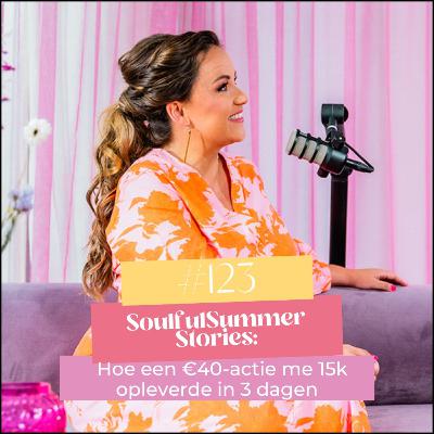#123 Soulful Summer Stories - Hoe een €40-actie me 15k opleverde in 3 dagen