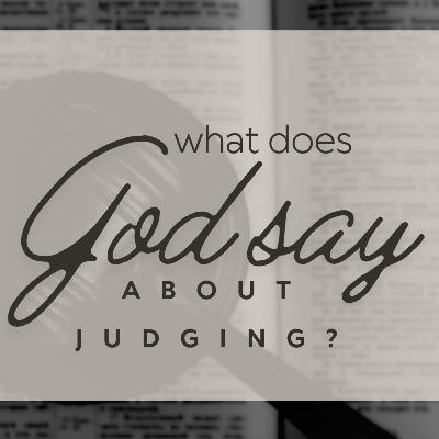 What does God say about Judging?