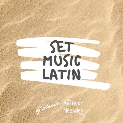 Set Music Latin Ft Anthony Mezones