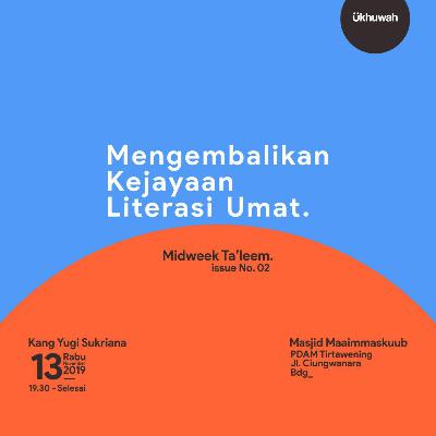 Ukhuwah Podcast 02 - Mengembalikan Kejayaan Literasi Umat
