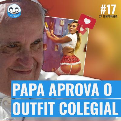 Episodio 17S02 - Papa deixa like maroto numa foto de uma modelo e gera polémica!