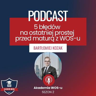 68. Pięć najczęstszych błędów, które mogą kosztować punkty na maturze z WOS-u!