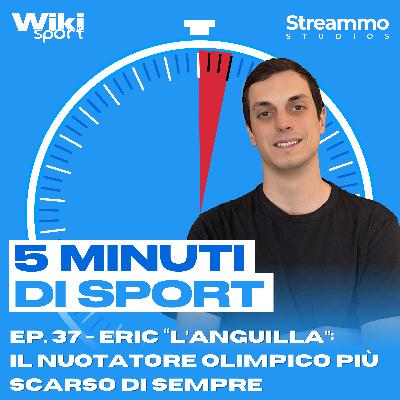 Ep. 37 | Eric "l'anguilla": il nuotatore olimpico più scarso di sempre Ep. 37 | Eric "l'anguilla": il nuotatore olimpico più scarso di sempre
