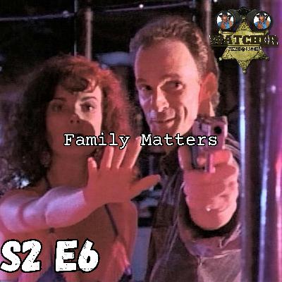 S2 E6 Family Matters
