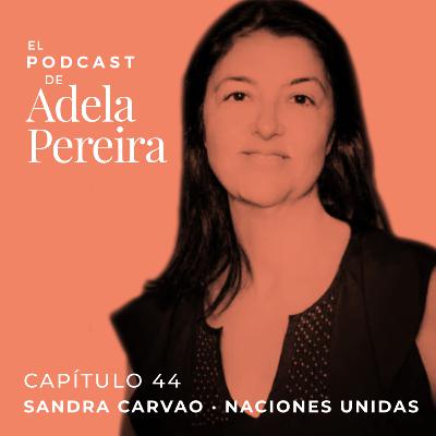 CAPÍTULO 44 · SANDRA CARVÃO, DE NACIONES UNIDAS CAPÍTULO 44 · SANDRA CARVÃO, DE NACIONES UNIDAS