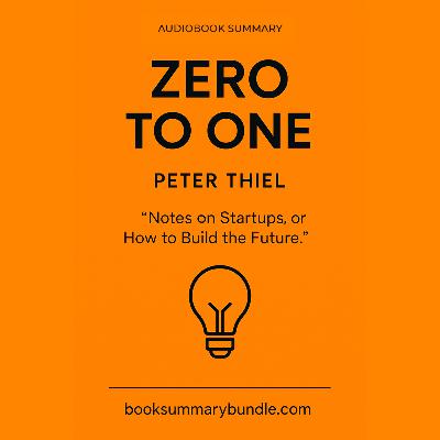 Zero to One by Peter Thiel | Audiobook Summary