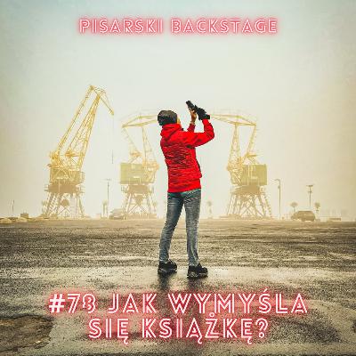 #78 Jak wymyśla się książkę?