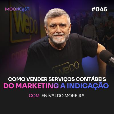 Como Vender Serviços Contábeis: Do MARKETING a INDICAÇÃO - Enivaldo Moreira - MoonCast #046