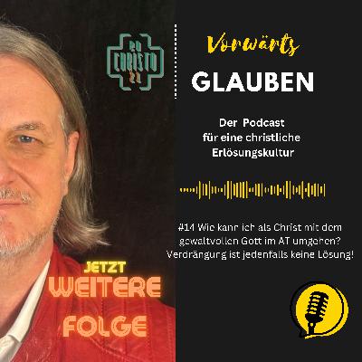 #14 Wie kann ich als Christ mit dem gewaltvollen Gott im AT umgehen? Verdrängung ist jedenfalls keine Lösung! #14 Wie kann ich als Christ mit dem gewaltvollen Gott im AT umgehen? Verdrängung ist jedenfalls keine Lösung!