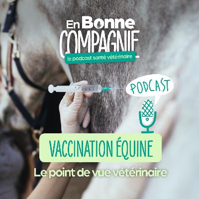Vaccination équine. Le point de vue du vétérinaire