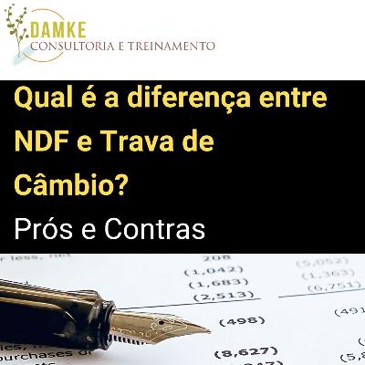 Qual é a diferença entre NDF e Trava de Câmbio? Prós e Contras