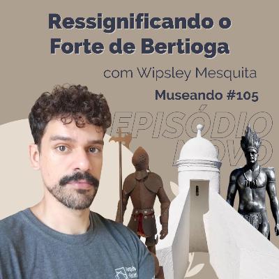 Museando #105:O Forte São João de Bertioga - ressignificando em 3,2,1... - feat. Wipsley Mesquita Museando #105:O Forte São João de Bertioga - ressignificando em 3,2,1... - feat. Wipsley Mesquita