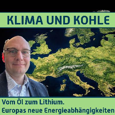 #198 Vom Öl zum Lithium. Europas neue Energieabhängigkeiten #198 Vom Öl zum Lithium. Europas neue Energieabhängigkeiten