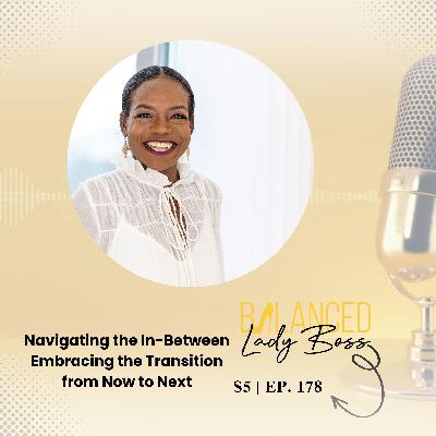 BLB178: Navigating the In-Between: Embracing the Transition from Now to Next