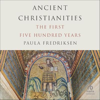 Paula Fredriksen - Ancient Christianities