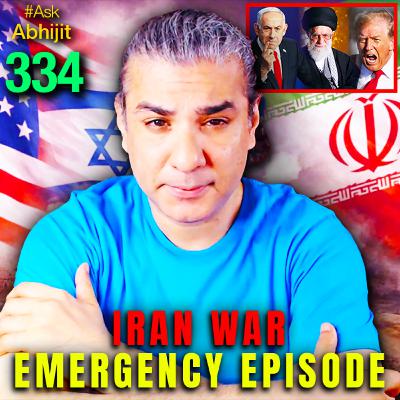 #AskAbhijit 334: IRAN WAR Emergency Episode #AskAbhijit 334: IRAN WAR Emergency Episode