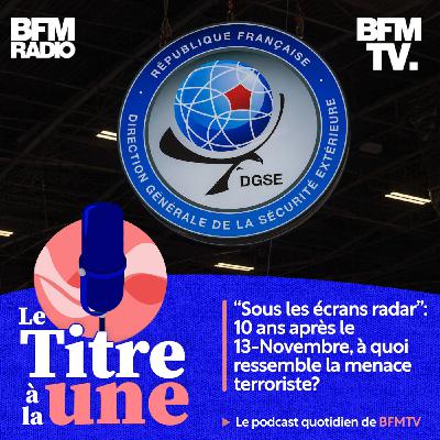"Sous les écrans radar": 10 ans après le 13-Novembre, à quoi ressemble la menace terroriste?