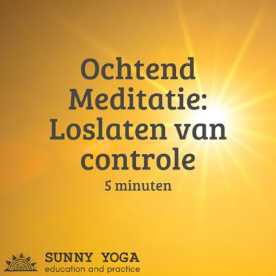 Ochtend Meditatie voor loslaten van controle en verwachting voor de dag