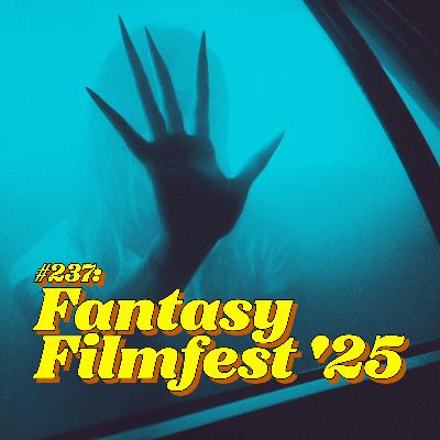 #237: Fantasy Filmfest 2025