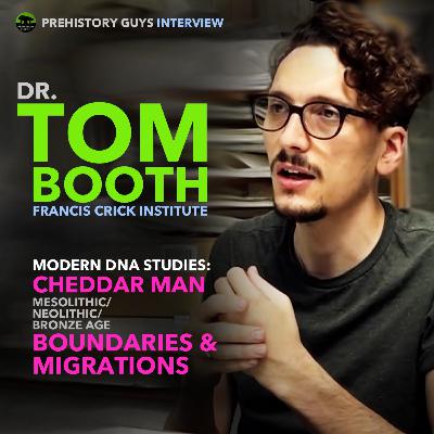 INTERVIEW: Dr. Tom Booth | Cheddar Man | Prehistoric Boundaries & Migrations