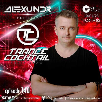 Alexundr - Trance Cocktail episode 140 (10.01.2023)