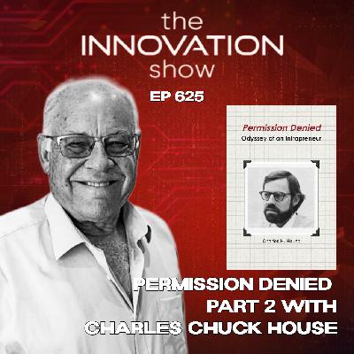 Chuck House: Lessons on Intrapreneurship & Innovation Resistance Chuck House: Lessons on Intrapreneurship & Innovation Resistance