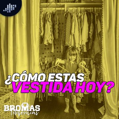 ¿Cómo estas vestida hoy? | Bromas telefónicas ¿Cómo estas vestida hoy? | Bromas telefónicas