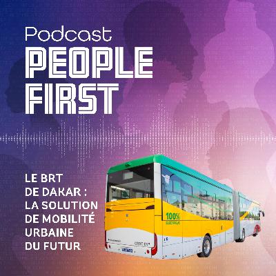 Le BRT de Dakar la solution de mobilité urbaine du futur | People First Podcast