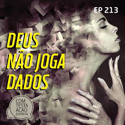EP213 - Deus não joga dados - Parte 01